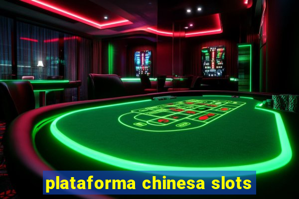 plataforma chinesa slots